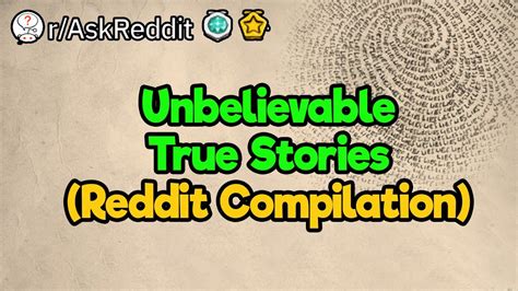 reddit true stories|reddit unbelievable stories.